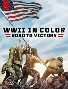  Вторая мировая война в цвете: Путь к победе