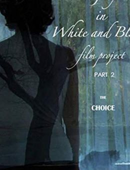 Gray in White and Black Film Project part 2: The Choice (2019)