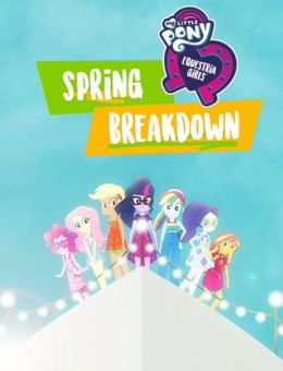 My Little Pony: Equestria Girls - Spring Breakdown (2019)
