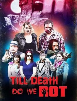 Till Death Do We Rot (2019)